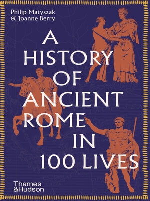cover image of A History of Ancient Rome in 100 Lives